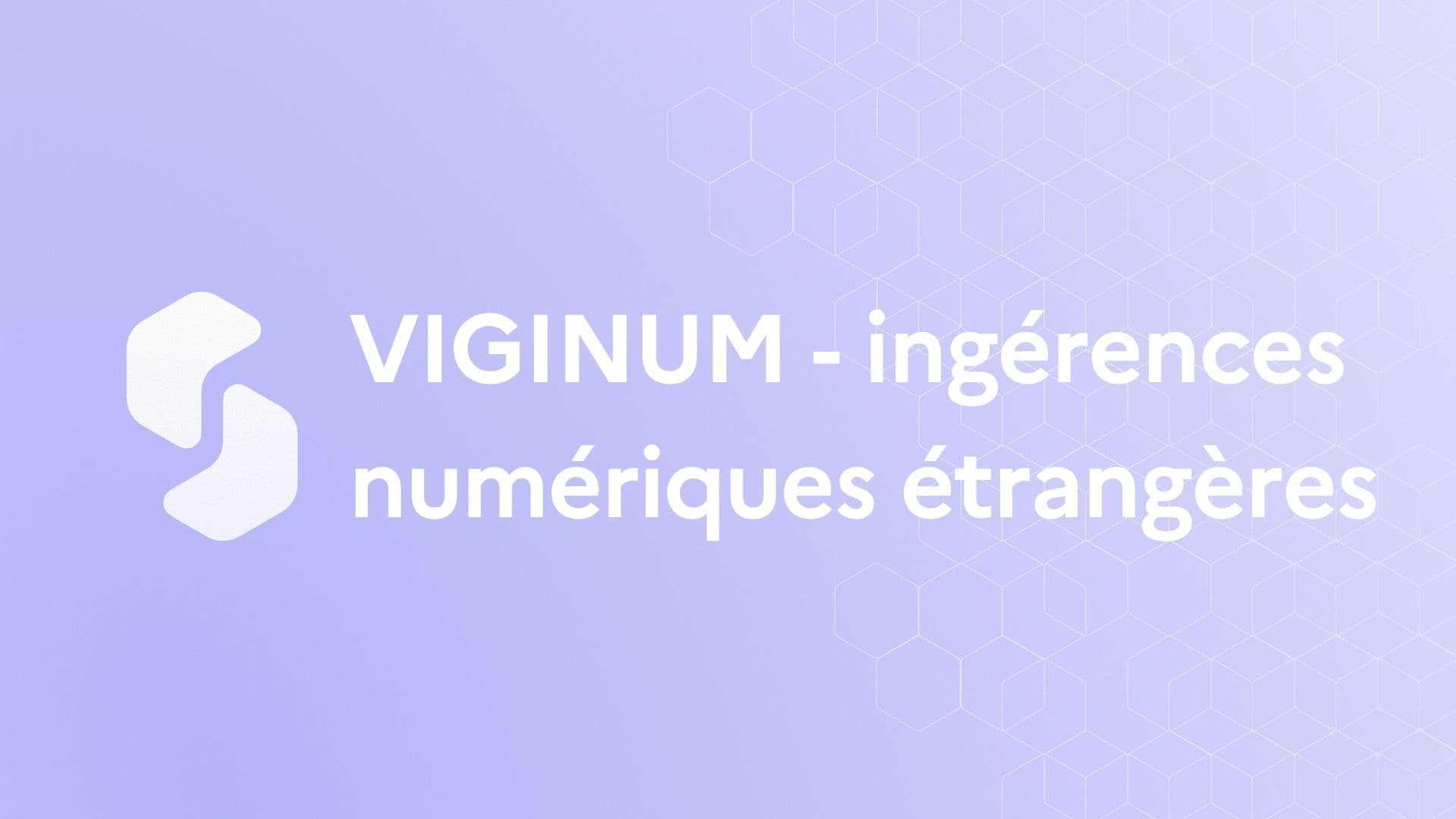 VIGINUM présente le Bouclier contre les ingérences numériques étrangères